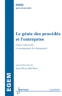 Image for Le genie des procedes et l`entreprise : projets industriels et management du changement (Traite EGEM, genie des procedes)