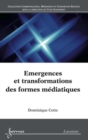 Image for Emergences et transformations des formes mediatiques (Coll. Communication, Mediation et Construits Sociaux)