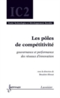 Image for Les pôles de compétitivité [electronic resource] : gouvernance et performance des réseaux d&#39;innovation / sous la direction de  Boualem Aliouat.