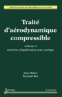 Image for Traite d&#39;aerodynamique compressible. Volume 4: Exercices d&#39;application avec corriges 