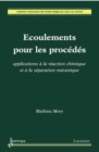Image for Ecoulements pour les procédés [electronic resource] : applications a la réaction chimique et a la séparation mécanique / Mathieu Mory.