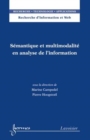 Image for Semantique et multimodalite en analyse de l&#39;information: Serie Recherche d&#39;information et web