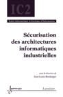 Image for Securisation des architectures informatiques industrielles: Serie Informatique et Systemes d&#39;Information