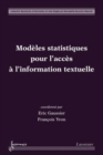 Image for Modeles Statistiques Pour L&#39;acces a L&#39; Information Textuelle (Collection Recherche D&#39;information Et Web)