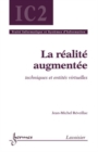 Image for La realite augmentee : techniques et entites virtuelles (Traite Informatique et Systemes d&#39;Information, IC2)