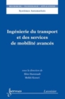 Image for Ingénierie du transport et des services de mobilité avancés [electronic resource] / sous la direction de Slim Hammadi, Mekki Ksouri.