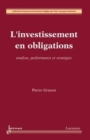 Image for L&#39;investissement en obligations [electronic resource] : analyse, performance et stratégies / Pierre Gruson.