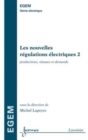 Image for Les nouvelles regulations electriques 2: productions, reseaux et demande (Traite EGEM, serie genie electrique)