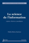 Image for La science de l&#39;information: Origines, theories et paradigmes