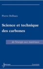 Image for Science et technique des carbones [electronic resource] : de l&#39;énergie aux matériaux / Pierre Delhaes.