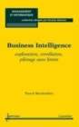 Image for Business Intelligence: Exploration, correlation, pilotage sans limite