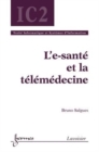 Image for L&#39;e-Sante Et La Telemedecine (Traite Informatique Et Systemes d&#39;Information, IC2)