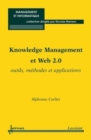 Image for Knowledge Management et Web 2.0. Outils, methodes et applications (Collection Management et Informatique)