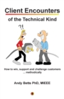 Image for Client Encounters of the Technical Kind : How to win, support and challenge customers ... methodically, with ICON9&#39;s tools &amp; best practices for field engineers
