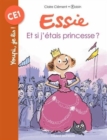 Image for Essie/Et si j&#39;etais une princesse ?