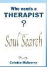 Image for Therapy book about Soul Search. Who needs a Therapist?