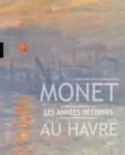 Image for Monet au Havre : les annees decisives