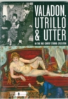 Image for Valadon, Utrillo, Utter : The Rue Cortot Studio, 1912-1926