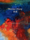 Image for Maxime Zhang: The Whole Spirit of Painting