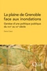 Image for La plaine de Grenoble face aux inondations [electronic resource] :  genèse d&#39;une politique publique du XVIIe au XXe siècle /  Denis C¶ur. 