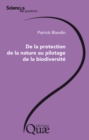 Image for DE LA PROTECTION DE LA NATURE AU PILOTAGE DE LA BIODIVERSITE [electronic resource]. 