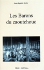 Image for Les barons du caoutchouc [electronic resource] / Jean-Baptiste Serier.