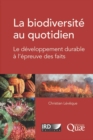 Image for La biodiversite au quotidien: Le developpement durable a l&#39;epreuve des faits