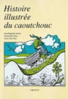 Image for Histoire illustree du caoutchouc