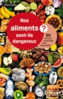Image for Nos aliments sont-ils dangereux ? 60 clés pour comprendre notre alimentation [electronic resource]. 