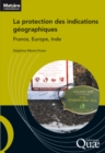 Image for La protection des indications géographiques [electronic resource] : France, Europe, Inde / Delphine Marie-Vivien.
