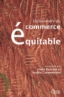 Image for Dictionnaire du commerce équitable [electronic resource] : état des lieux des recherches universitaires / coordonné par Vivien Blanchet et Aurélie Carimentrand.