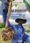 Image for Le bananier [ePub] [electronic resource] :  Un siècle d&#39;innovations techniques. 