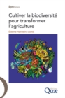 Image for Cultiver la biodiversité pour transformer l&#39;agriculture [electronic resource] /  Étienne Hainzelin, coord. 