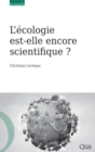 Image for L&#39;écologie est-elle encore scientifique? / [electronic resource]. / Christian Lévêque.