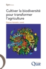 Image for Cultiver la biodiversite pour transformer l&#39;agriculture: Ouvrages scientifiques et techniques de reference destines a l&#39;enseignement superieur, aux scientifiques et aux ingenieurs. Ils sont traites, diriges ou rediges par des specialistes reconnus du domaine, et font le tour d&#39;un sujet donne.