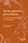 Image for Terres agricoles périurbaines [electronic resource] : une gouvernance foncière en construction / Nathalie Bertrand, coordinatrice.
