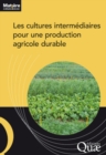 Image for Les cultures intermédiaires pour une production agricole durable [electronic resource] / directeur de la publication, Philippe Chemineau.