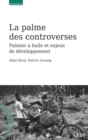 Image for La palme de la controverse [ePub] [electronic resource] :  Palmier à huile et enjeux de développement. 