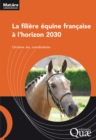 Image for LA FILIERE EQUINE FRANCAISE A L HORIZON 2030 [electronic resource]. 