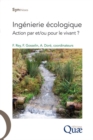 Image for Ingénierie écologique [electronic resource] : action par et/ou pour le vivant? / [edited by] Freddy Rey, Frédéric Gosselin, Antoine Doré.