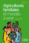 Image for Agricultures familiales et mondes a venir: Cette serie presente annuellement un ouvrage issu des travaux de recherche que le Cirad mene pour le developpement durable des agricultures du monde tropical. Elle est coeditee par les editions Quae, l&#39;AFD et le Cirad.