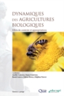 Image for Dynamiques des agricultures biologiques: Cette collection est coeditee avec Educagri editions. Elle accueille des ouvrages issus de travaux de recherche mis a la disposition d&#39;un public averti : professionnels du monde agricole au sens large, de l&#39;enseignement agricole, universitaires.