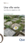 Image for Une ville verte - Les rôles du végétal en ville [ePub] [electronic resource]. 