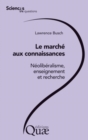 Image for Le marché aux connaissances - Néolibéralisme, enseignement et recherche [ePub] [electronic resource]. 