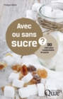 Image for Avec ou sans sucre? [electronic resource] : 90 clés pour comprendre le sucre / Philippe Reiser.