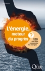 Image for L ENERGIE MOTEUR DU PROGRES 120 CLES POUR COMPRENDRE LES ENERGIES [electronic resource]. 