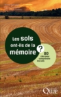 Image for Les sols ont-ils de la mémoire? [electronic resource] : 80 clés pour comprendre les sols / Jérôme Balesdent, Etienne Dambrine, Jean-Claude Fardeau.