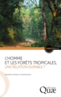 Image for L&#39;homme et les forêts tropicales, une relation durable ? [ePub] [electronic resource]. 