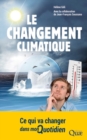 Image for LE CHANGEMENT CLIMATIQUE  CE QUI VA CHANGER DANS MON QUOTIDIEN [electronic resource]. 