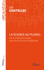 Image for LA SCIENCE AU PLURIEL  ESSAI D EPISTEMOLOGIE POUR DES SCIENCES IMPLIQUES [electronic resource]. 